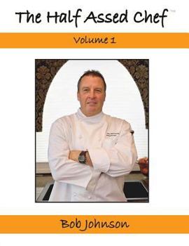 Paperback The Half Assed Chef Volume 1 Book