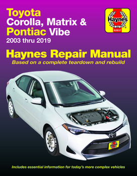 Paperback Toyota Corolla, Matrix & Pontiac Vibe 2003 Thru 2019 Haynes Repair Manual: 2003 Thru 2019 - Based on a Complete Teardown and Rebuild Book