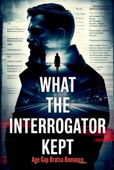 Paperback What the Interrogator Kept - Age Gap Bratva Romance Book