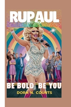 RUPAUL:: BE BOLD, BE YOU