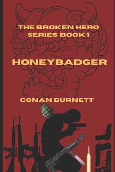 Paperback HoneyBadger: The Broken Hero Series: Book 1 Book