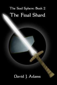 The Final Shard - Book #2 of the Soul Sphere