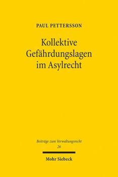 Paperback Kollektive Gefahrdungslagen Im Asylrecht: Dogmatik Der Gefahrenprognose Und Vereinheitlichung Der Entscheidungspraxis Durch Landerleitentscheidungen [German] Book