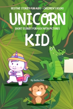 Paperback Unicorn Kid - Short Stories For Kids With Pictures: Bedtime Stories For Kids - Children's Books Book