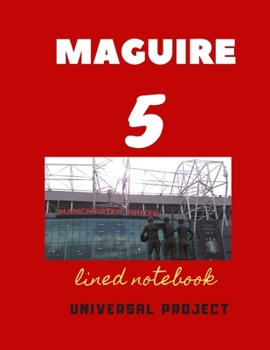 Paperback 5 MAGUIRE lined notebook: Manchester United Soccer Jurnal, Great Diary And Jurnal For Every Fans, Lined Notebook 8.5x 11 110 pages Book