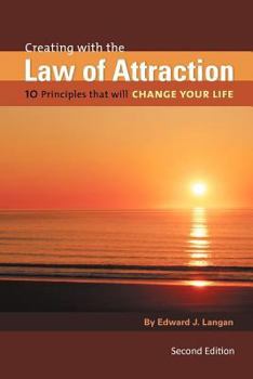 Paperback Creating with the Law of Attraction: 10 Principles That Will Change Your Life Book