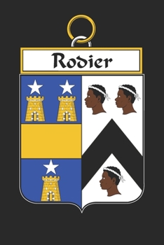 Rodier: Rodier Coat of Arms and Family Crest Notebook Journal (6 x 9 - 100 pages)