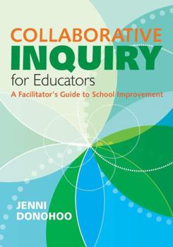 Paperback Collaborative Inquiry for Educators: A Facilitator&#8242;s Guide to School Improvement Book