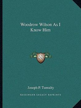 Woodrow Wilson As I Know Him