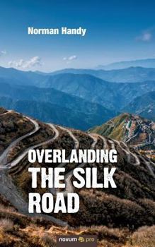 Paperback Overlanding the Silk Road Book
