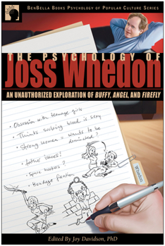 Paperback The Psychology of Joss Whedon: An Unauthorized Exploration of Buffy, Angel, and Firefly Book