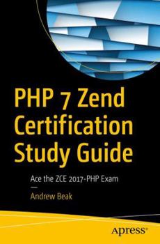 Paperback PHP 7 Zend Certification Study Guide: Ace the Zce 2017-PHP Exam Book