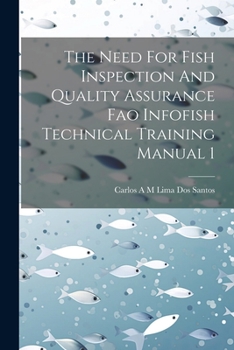 Paperback The Need For Fish Inspection And Quality Assurance Fao Infofish Technical Training Manual 1 Book