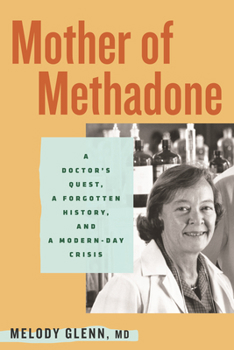 Paperback Mother of Methadone: A Doctor's Quest, a Forgotten History, and a Modern-Day Crisis Book