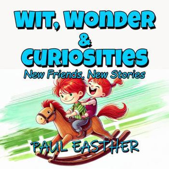 Paperback WIT, WONDER & CURIOSITIES: New Friends, New Stories Book