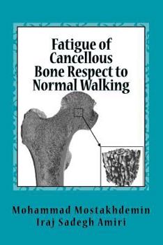 Paperback Fatigue of Cancellous Bone Respect to Normal Walking Book