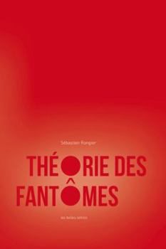 Theorie Des Fantomes: Pour Une Archeologie Des Images