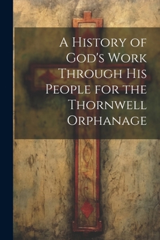 Paperback A History of God's Work Through his People for the Thornwell Orphanage Book