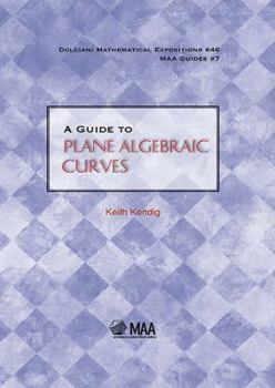 Hardcover A Guide to Plane Algebraic Curves Book