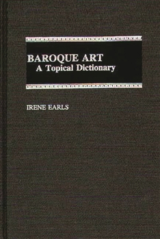 Hardcover Baroque Art: A Topical Dictionary Book