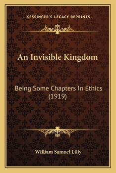 An invisible kingdom, being some chapters in ethics
