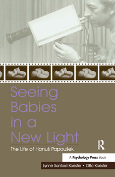 Hardcover Seeing Babies in a New Light: The Life of Hanus Papousek Book