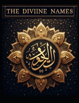 The Divine Names: The 99 Names of Allah
