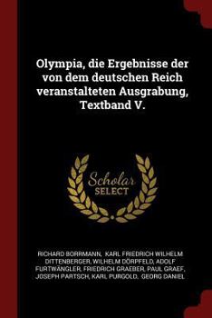 Paperback Olympia, Die Ergebnisse Der Von Dem Deutschen Reich Veranstalteten Ausgrabung, Textband V. [German] Book