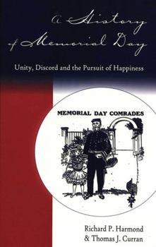 Hardcover A History of Memorial Day: Unity, Discord and the Pursuit of Happiness Book