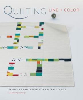 Paperback Quilting Line + Color: Techniques and Designs for Abstract Quilts Book
