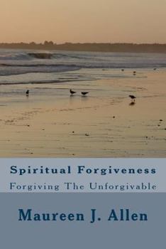 Paperback Spiritual Forgiveness: Forgiving The Unforgivable Book