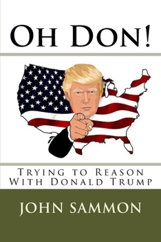 Paperback Oh Don!: Trying to Reason With Donald Trump Book