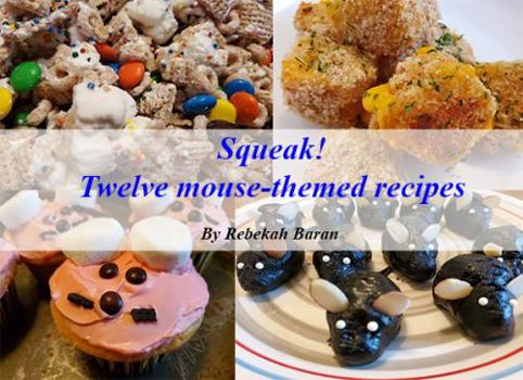 Paperback Squeak! Twelve mouse-themed recipes Book