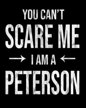 Paperback You Can't Scare Me I'm A Peterson: Peterson's Family Gift Idea Book