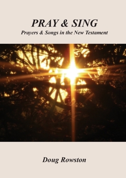 Paperback Pray & Sing: Prayers & Songs in the New Testament Book