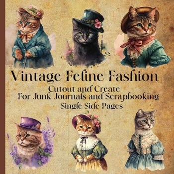 Vintage Feline Fashion A Book For Junk Journaling And Scrapbooking With Single Side Pages