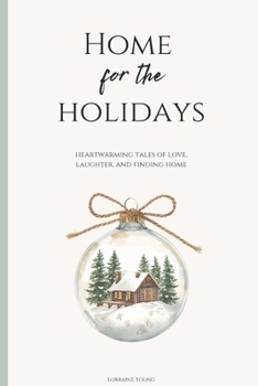 Home for the Holidays: Home is not something we find once — it’s something we build, story by story, with the people who matter most