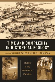 Hardcover Time and Complexity in Historical Ecology: Studies in the Neotropical Lowlands Book