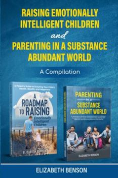 Paperback Raising Emotionally Intelligent Children and Parenting in a Substance Abundant World Book
