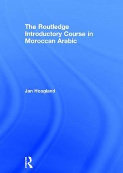 Hardcover The Routledge Introductory Course in Moroccan Arabic: An Introductory Course Book