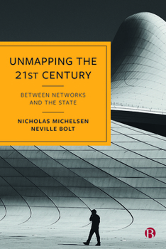 Paperback Unmapping the 21st Century: Between Networks and the State Book