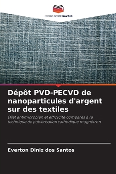 Paperback Dépôt PVD-PECVD de nanoparticules d'argent sur des textiles [French] Book