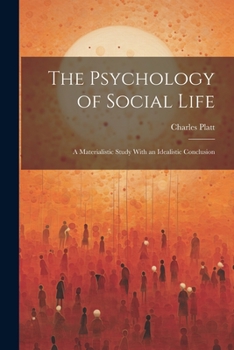 Paperback The Psychology of Social Life; a Materialistic Study With an Idealistic Conclusion Book