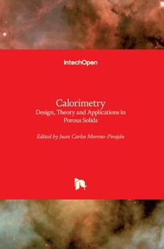 Hardcover Calorimetry: Design, Theory and Applications in Porous Solids Book