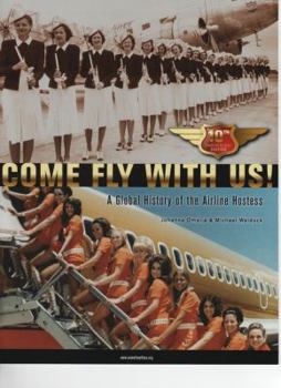 Paperback Come Fly With Us! (2013). Tenth Anniversary Edition. A Global History of the Airline Hostess. Book