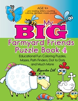 Paperback My Big Farmyard Friends Puzzle Book 4 - Educational Fun Coloring Puzzles, Mazes, Path Finders, Dot to Dots and Much More: Age 4 and Up Coloring Puzzle Book