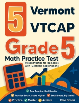 Paperback 5 Vermont VTCAP Grade 5 Math Practice Tests: Proven Practice for Top Scores with Detailed Explanations Book