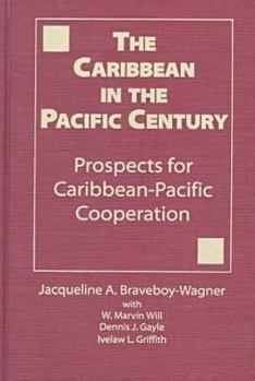Hardcover The Caribbean in the Pacific Century: Prospects for Caribbean-Pacific Cooperation Book