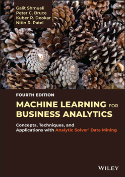 Hardcover Machine Learning for Business Analytics: Concepts, Techniques, and Applications with Analytic Solver Data Mining Book