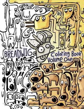 Paperback Breadwig Coloring Book Volume One: A relaxing coloring book for adults featuring cartoony patterns of silly animals, wacky people, and weird machines. Book